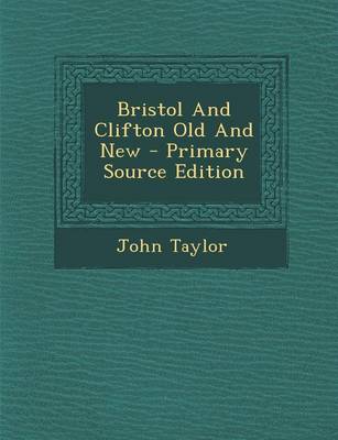 Book cover for Bristol and Clifton Old and New - Primary Source Edition
