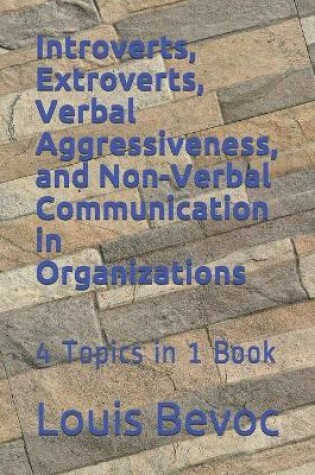 Cover of Introverts, Extroverts, Verbal Aggressiveness, and Non-Verbal Communication in O