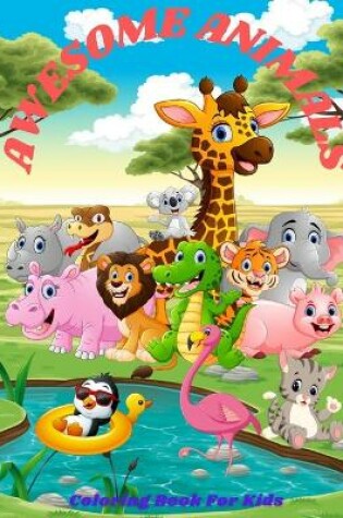 Cover of Awesome Animals - COLORING BOOK FOR KIDS