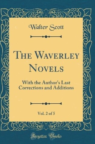 Cover of The Waverley Novels, Vol. 2 of 5: With the Author's Last Corrections and Additions (Classic Reprint)