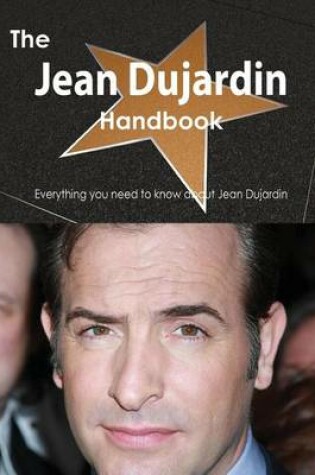 Cover of The Jean Dujardin Handbook - Everything You Need to Know about Jean Dujardin