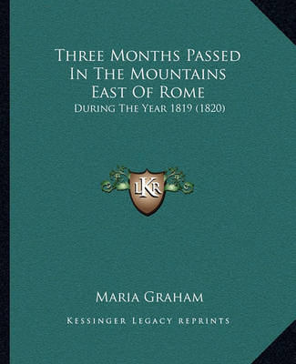 Book cover for Three Months Passed in the Mountains East of Rome