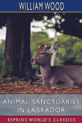 Book cover for Animal Sanctuaries in Labrador (Esprios Classics)