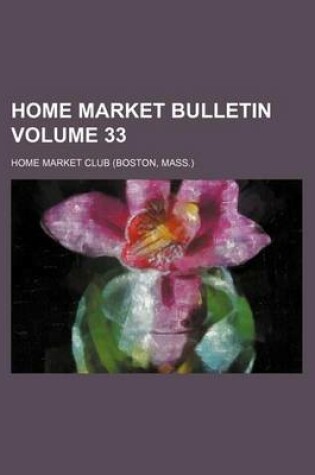 Cover of Home Market Bulletin Volume 33