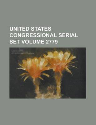 Book cover for United States Congressional Serial Set Volume 2779