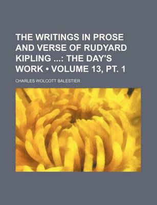 Book cover for The Writings in Prose and Verse of Rudyard Kipling (Volume 13, PT. 1); The Day's Work