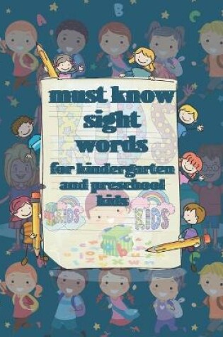 Cover of Must Know Sight Words for Kindergarten and Preschool Kids