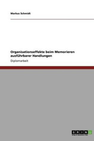 Cover of Organisationseffekte beim Memorieren ausfuhrbarer Handlungen