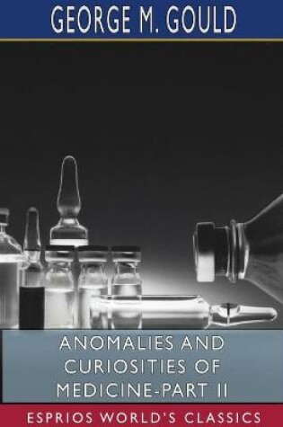 Cover of Anomalies and Curiosities of Medicine-Part II (Esprios Classics)