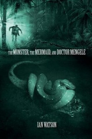 Cover of The Monster, The Mermaid, And Doctor Mengele