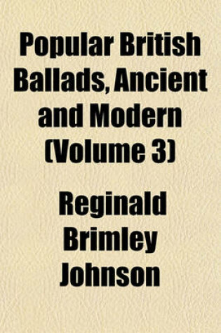 Cover of Popular British Ballads, Ancient and Modern (Volume 3)