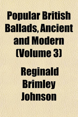 Book cover for Popular British Ballads, Ancient and Modern (Volume 3)