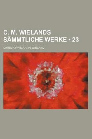 Cover of C. M. Wielands Sammtliche Werke (23)
