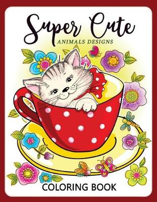 Cover of Super Cute Animals Designs Coloring Book