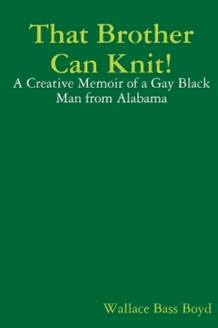 Cover of That Brother Can Knit!