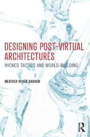 Cover of Designing Post-Virtual Architectures