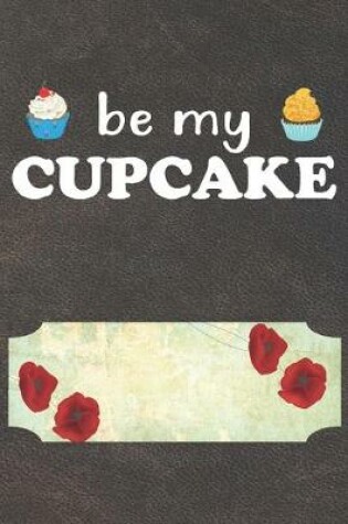 Cover of Be My Cupcake