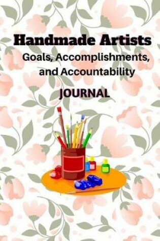 Cover of Handmade Artists Goals Accomplishments and Accountability Journal