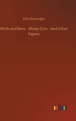 Cover of Birds and Bees - Sharp Eyes - and other Papers