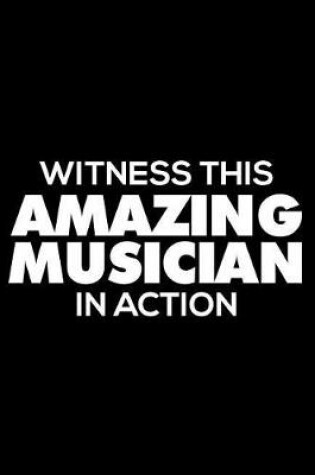 Cover of Witness This Amazing Musician in Action