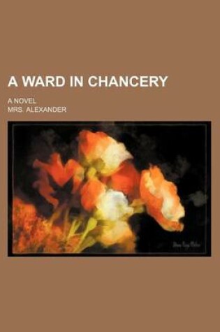 Cover of A Ward in Chancery; A Novel