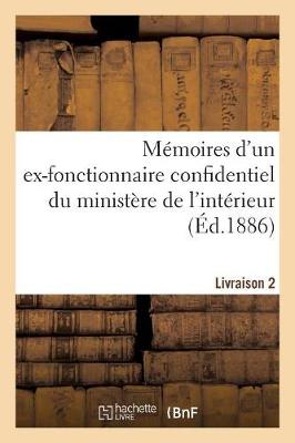 Book cover for Memoires d'Un Ex-Fonctionnaire Confidentiel Du Ministere de l'Interieur. Livraison 2