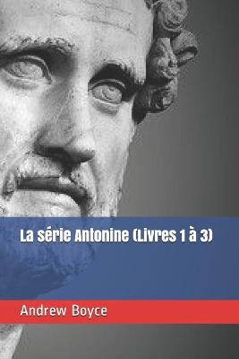Book cover for La série Antonine (Livres 1 à 3)