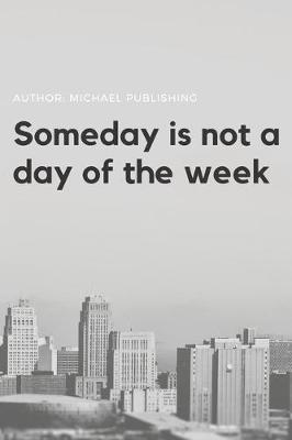 Book cover for Someday is not a day of the week