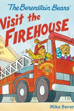 Cover of The Berenstain Bears Visit the Firehouse