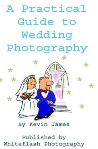 Cover of A Practical Guide To Wedding Photography