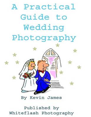 Book cover for A Practical Guide To Wedding Photography