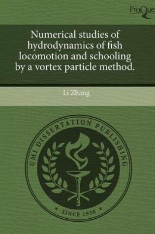 Cover of Numerical Studies of Hydrodynamics of Fish Locomotion and Schooling by a Vortex Particle Method