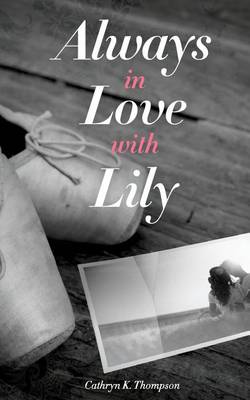 Always In Love With Lily by Cathryn K Thompson