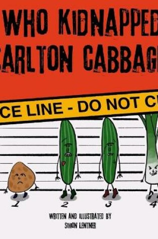 Cover of Who Kidnapped Carlton Cabbage?