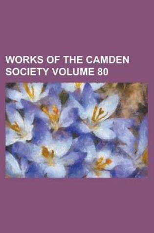 Cover of Works of the Camden Society Volume 80