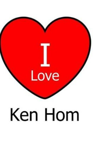 Cover of I Love Ken Hom