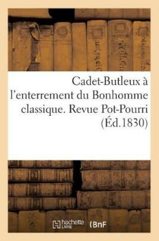 Cover of Cadet-Butleux À l'Enterrement Du Bonhomme Classique. Revue Pot-Pourri