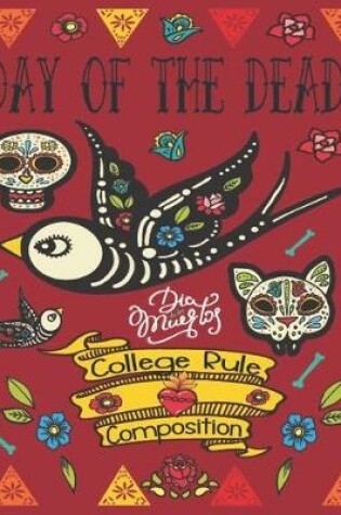 Cover of Day Of The Dead, Dia De Los Muertos, College Rule Composition