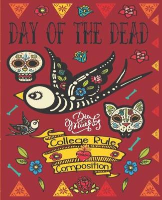 Book cover for Day Of The Dead, Dia De Los Muertos, College Rule Composition