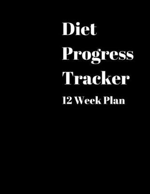 Book cover for Diet Progress Tracker 12 Week Plan