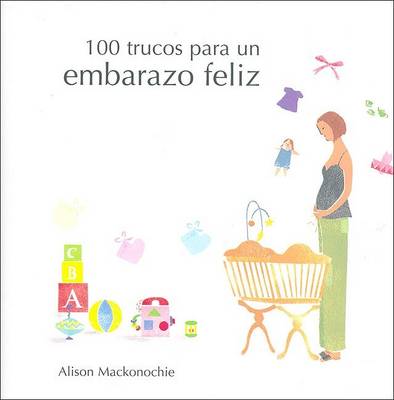 Book cover for 100 Trucos Para Un Embarazo Feliz