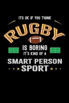 Book cover for It's Okay If You Think Rugby Is Boring It's Kind Of A Smart Person Sport