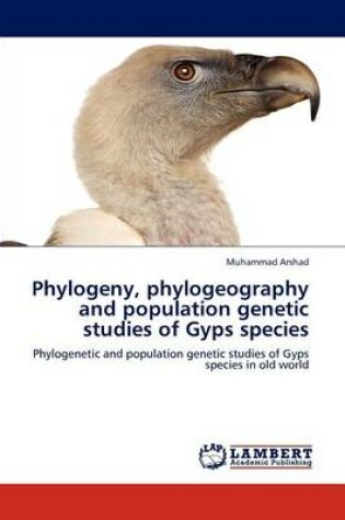 Cover of Phylogeny, phylogeography and population genetic studies of Gyps species