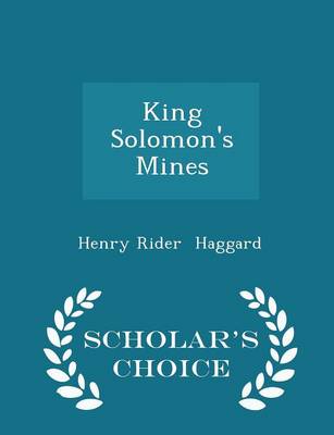 Book cover for King Solomon's Mines - Scholar's Choice Edition