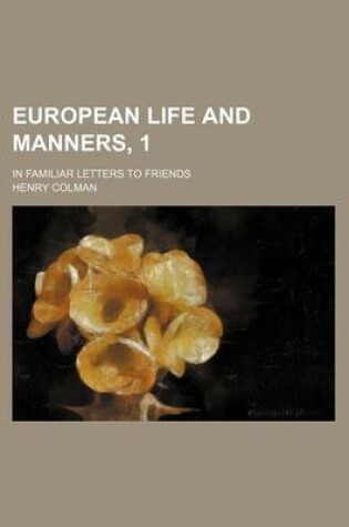 Cover of European Life and Manners, 1; In Familiar Letters to Friends