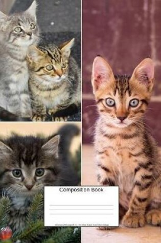 Cover of Composition Book 100 Sheets/200 Pages/8.5 X 11 In. Wide Ruled/ Cute Kitten Collage