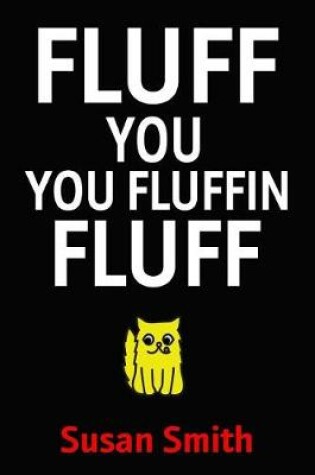 Cover of Fluff You You Fluffin Fluff