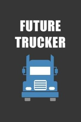 Cover of Future Trucker Notebook