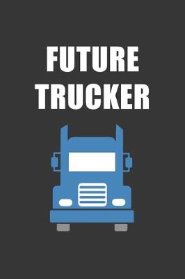 Book cover for Future Trucker Notebook