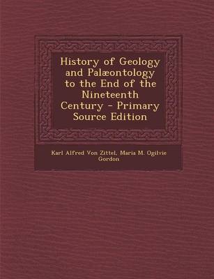 Book cover for History of Geology and Palaeontology to the End of the Nineteenth Century - Primary Source Edition